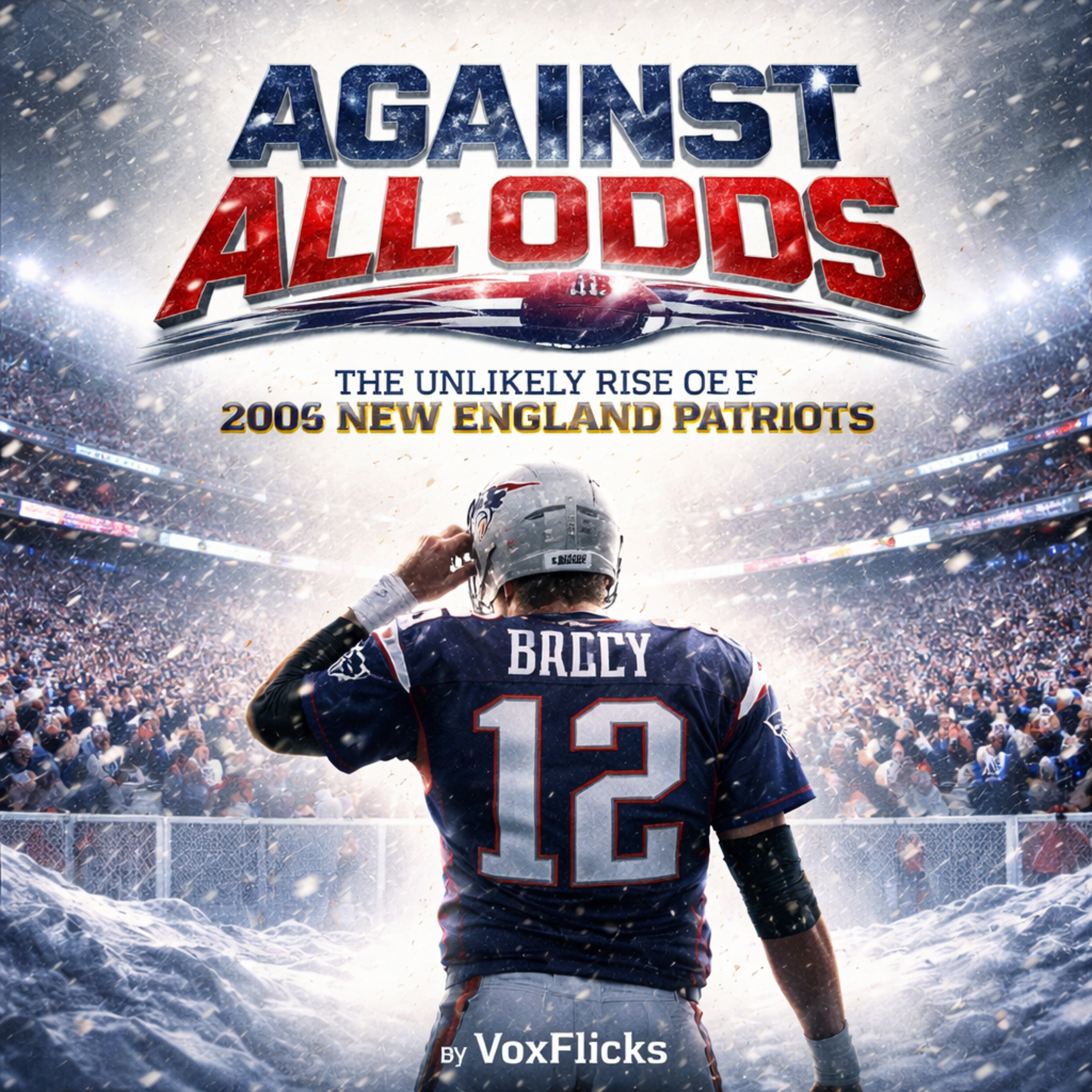 Against All Odds: The Unlikely Rise of the 2007 New England Patriots